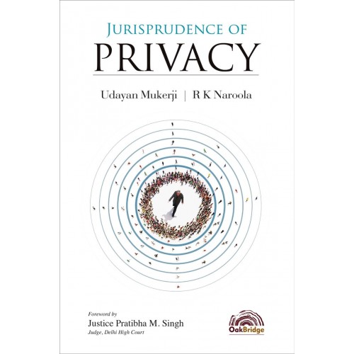 Oakbridge’s Jurisprudence of Privacy by Udayan Mukerji & R. K. Naroola 
